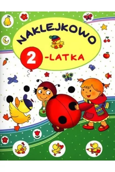 Naklejkowo 2-latka - Anna Wi�niewska, El�bieta Lekan , Joanna Myj, Joanna Myjak