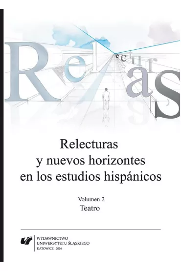 Relecturas y nuevos horizontes en los estudios hispanicos. Volumen 2 - Joanna Wilk-Raci�ska, Marta  Kobiela-Kwa�niewska, Red Katarzyna  Gutkowska-Ociepa
