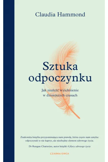 Sztuka odpoczynku. Jak znale�� wytchnienie w dzisiejszych czasach - Claudia Hammond