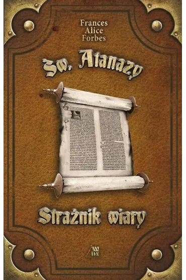 �w. Atanazy. Stra�nik wiary - Frances Alice Forbes