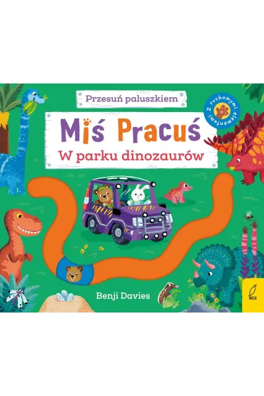 Mi� Pracu�. Przesu� paluszkiem. W parku dinozaur�w - Benji  Davies