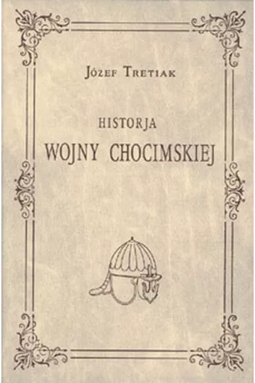 Historia wojny chocimskiej - J�zef Tretiak