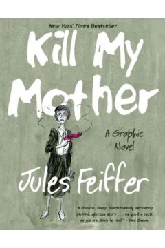 Kill My Mother A Graphic Novel