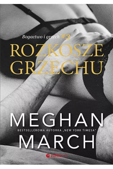 Rozkosze grzechu. Bogactwo i grzech. Tom 3 - Meghan March