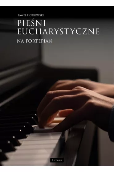 Pie�ni eucharystyczne na fortepian - Pawe� Piotrowski