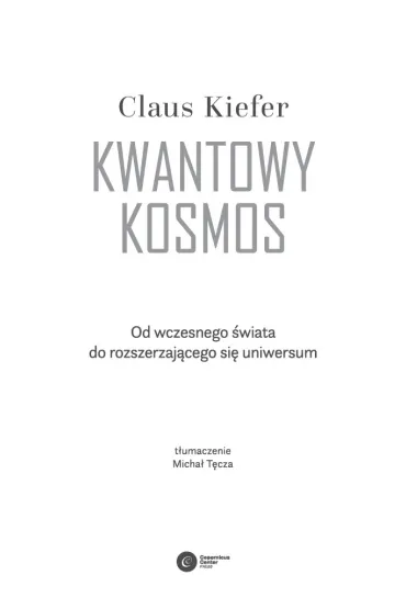 Kwantowy kosmos. Od wczesnego �wiata do rozszerzaj�cego si� uniwersum - Kiefer Claus