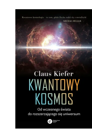 Kwantowy kosmos. Od wczesnego �wiata do rozszerzaj�cego si� uniwersum - Kiefer Claus