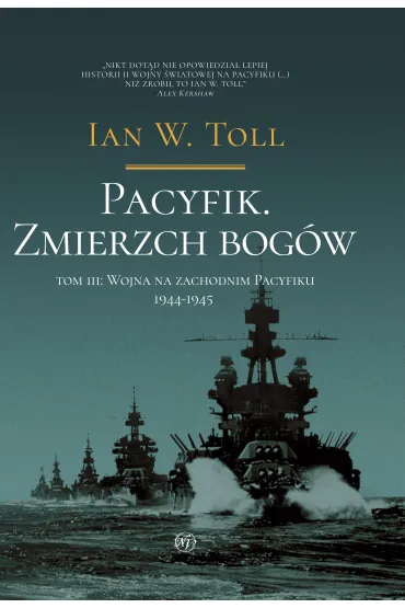 Pacyfik.�Zmierzch�bog�w.�Wojna�na�Zachodnim�Pacyfiku�1944-1945 - Ian W. Toll