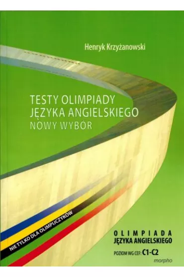 Testy Olimpiady J�zyka Angielskiego. Wowy wyb�r C1-C2 - Henryk Krzy�anowski