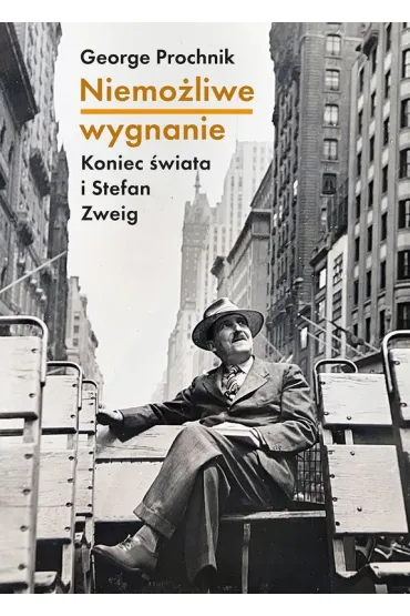 Niemo�liwe wygnanie. Koniec �wiata i Stefan Zweig - George Prochnik