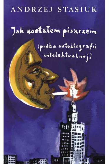 Jak zosta�em pisarzem (pr�ba autobiografii intelektualnej) - Andrzej Stasiuk
