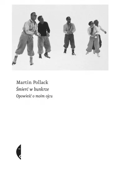 �mier� w bunkrze. Opowie�� o moim ojcu - Martin Pollack