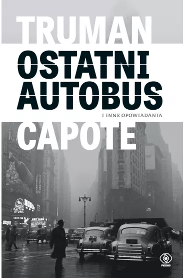 Ostatni autobus i inne opowiadania - Truman Capote