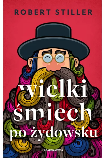 Wielki �miech po �ydowsku. Wczorajszy i dzisiejszy �wiat w tysi�cach dowcip�w i dykteryjek �ydowskich - Robert Stiller