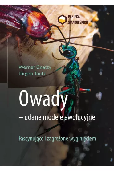 Owady - udane modele ewolucyjne. Fascynuj�ce i zagro�one wygini�ciem - J�rgen Tautz, Werner Gnatzy