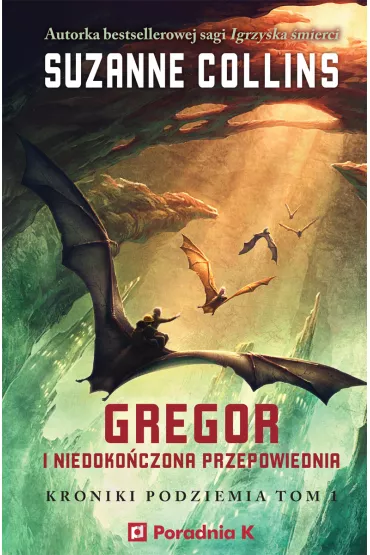 Gregor i niedokoczona przepowiednia. Kroniki Podziemia. Tom 1 - Suzanne Collins