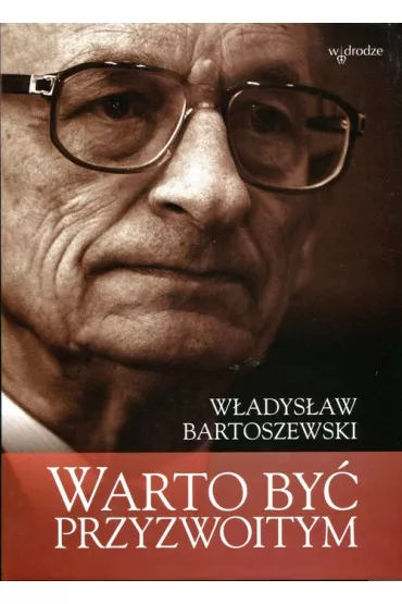 Warto by� przyzwoitym - W�adys�aw Bartoszewski