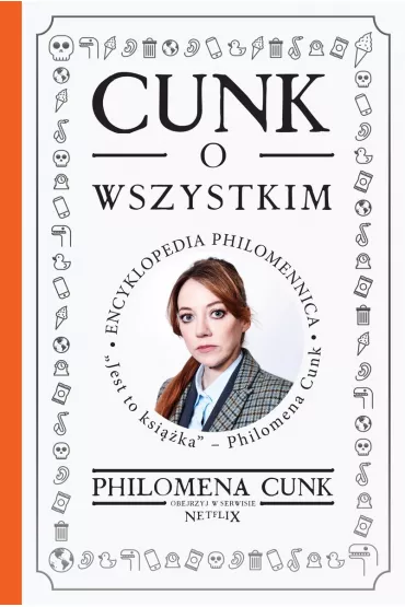 Cunk o wszystkim. Encyklopedia Philomennica - Philomena Cunk