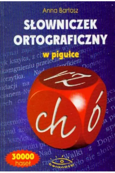 S�owniczek ortograficzny w pigu�ce - Bartosz Anna