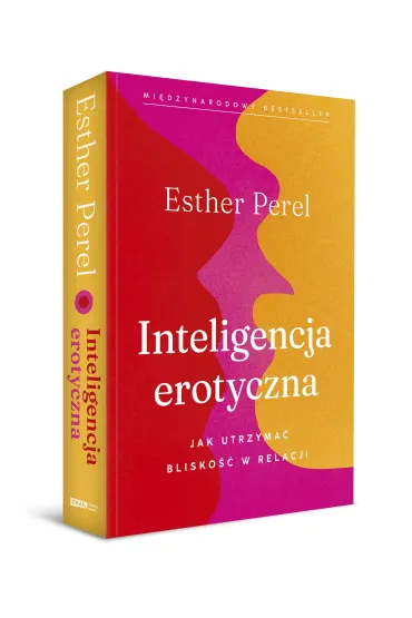 Inteligencja erotyczna. Jak utrzyma� blisko�� w relacji - Esther Perel