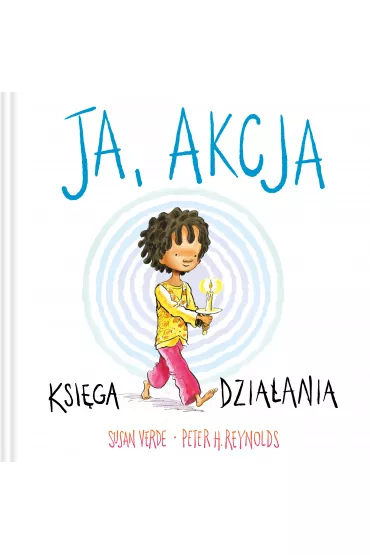 Ja, akcja. Ksi�ga dzia�ania - Peter H. Reynolds, Susan  Verde