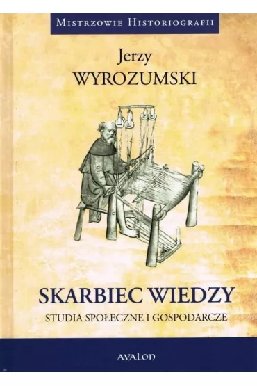 Skarbiec wiedzy. Studia spo�eczne i gospodarcze - Jerzy Wyrozumski