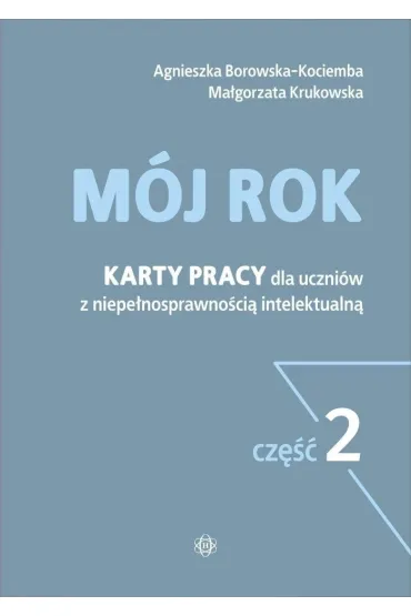 M�j rok. Karty pracy dla uczni�w z niepe�nosprawno�ci� intelektualn�. Cz�� 2 - Agnieszka Borowska-Kociemba, Ma�gorzata Krukowska