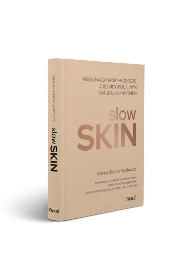 Slow skin. Piel�gnacja sk�ry w zgodzie z jej indywidualnym naturalnym rytmem - Blanca Bo�ena Spo�owicz