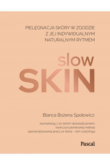 Slow skin. Pielęgnacja skóry w zgodzie z jej indywidualnym naturalnym rytmem