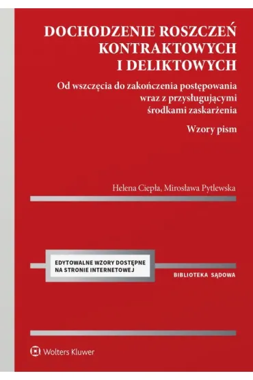 Dochodzenie roszcze� kontraktowych i deliktowych. Od wszcz�cia do zako�czenia post�powania wraz z pr - Helena Ciep�a, Miros�awa  Pytlewska