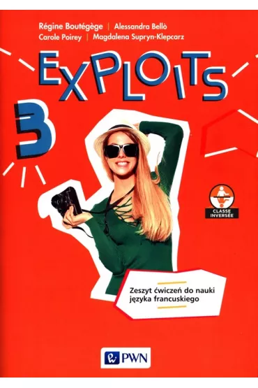 Exploits 3. Zeszyt �wicze� do nauki j�zyka francuskiego dla liceum i technikum - R�gine Bout�gège, Magdalena Supryn-Klepcarz, Alessandra Bello, Carole Poirey