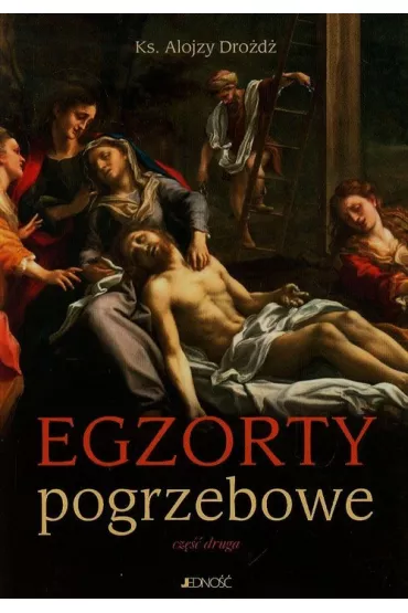 Egzorty pogrzebowe Cz�� druga - Alojzy Dro�d�