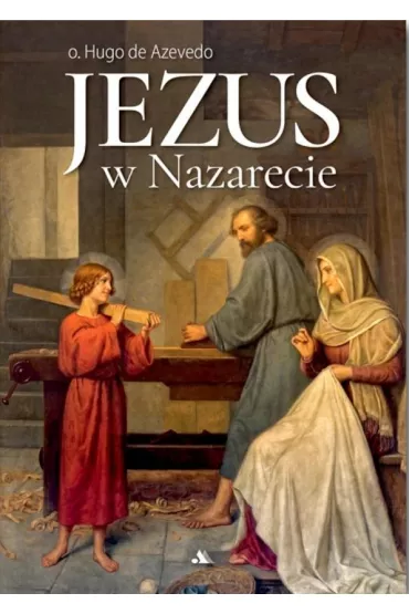 Jezus w Nazarecie - Hugo de Azevedo