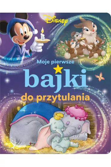 Moje pierwsze bajki do przytulania. Disney - Ewa Tarnowska
