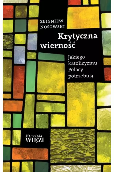 Krytyczna wierno�� - Zbigniew Nosowski