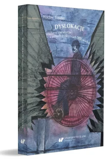 Dyslokacje. Studia o literaturze i innych dyskursach XIX wieku - Wac�aw Forajter
