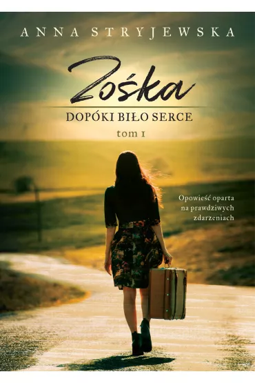 Dop�ki bi�o serce. Zo�ka. Tom 1 - Anna Stryjewska
