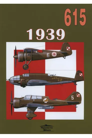 1939. Malowanie i oznakowanie samolot�w lotnictwa polskiego. Tom 615 - Grzegorz Jackowski
