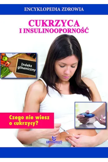 Cukrzyca i insulinooporno��. Encyklopedia zdrowia - Magda  Lipka