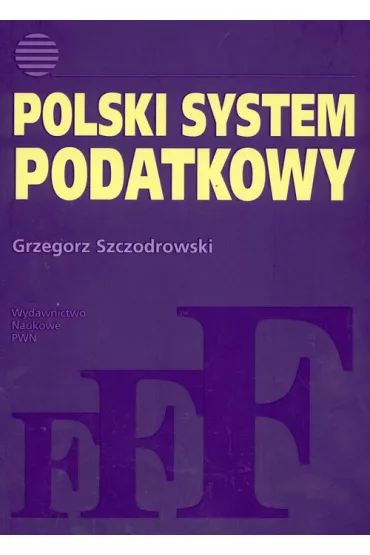 Polski system podatkowy - Grzegorz Szczodrowski