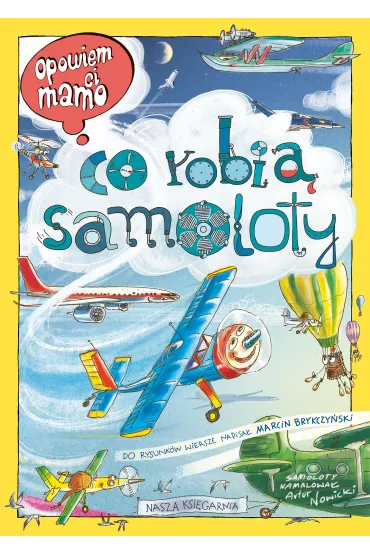 Opowiem ci, mamo, co robi� samoloty - Artur Nowicki, Marcin Brykczy�ski