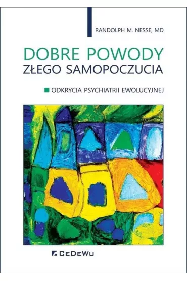 Dobre powody z�ego samopoczucia - Randolph M. Nesse