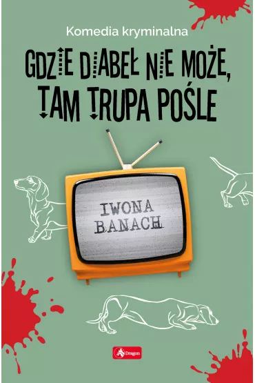 Gdzie diabe� nie mo�e, tam trupa po�le - Iwona Banach