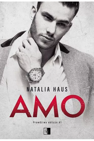 Amo. Prawdziwe oblicze. Tom 1 - Natalia Haus