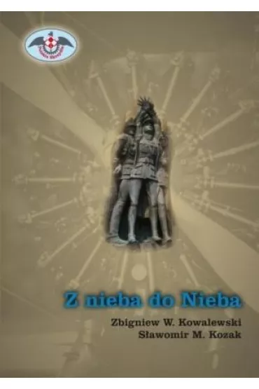 Z nieba do Nieba + DVD - S�awomir M. Kozak, Zbigniew W Kowalewski