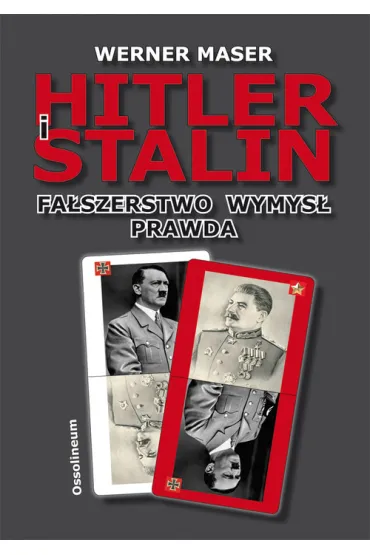 Hitler i Stalin. Fa�szerstwo, wymys�, prawda - Werner Maser