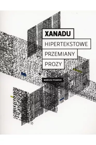 Xanadu. Hipertekstowe przemiany prozy - Mariusz Pisarski