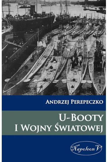 U-Booty I Wojny Swiatowej - Andrzej Perepeczko
