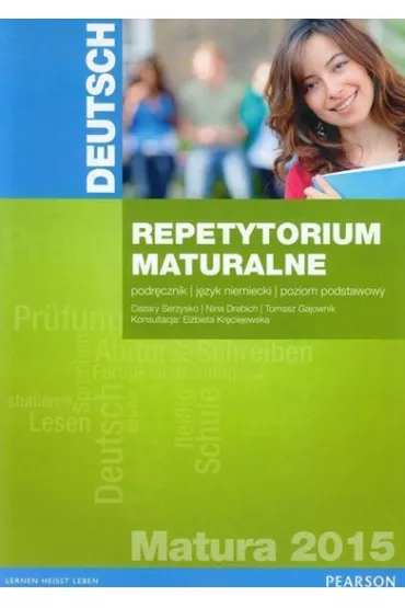 Deutsch. Repetytorium maturalne 2015. Podr�cznik. Poziom podstawowy - Cezary Serzysko, Nina Drabich, Tomasz Gajownik