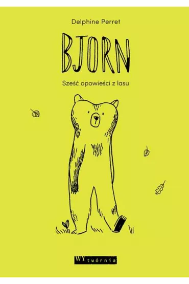 Bjorn. Sze�� opowie�ci z lasu - Delphine Perret
